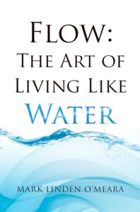 Cover of Flow: The Art of Living Like Water by Mark Linden O'Meara